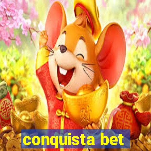 conquista bet